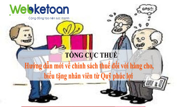 Hướng dẫn mới về chính sách thuế đối với hàng cho, biếu, tặng nhân viên từ Quỹ phúc lợi – Tổng cục thuế